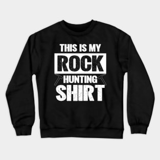 This Is My Rock Hunting Shirt Crewneck Sweatshirt